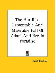Cover of: The Horrible, Lamentable And Miserable Fall Of Adam And Eve In Paradise