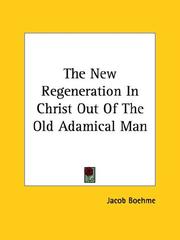 Cover of: The New Regeneration In Christ Out Of The Old Adamical Man