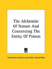 Cover of: The Alchemist Of Nature And Concerning The Entity Of Poison by Paracelsus