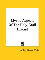 Cover of: Mystic Aspects Of The Holy Grail Legend by Arthur Edward Waite