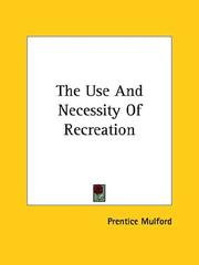 Cover of: The Use And Necessity Of Recreation