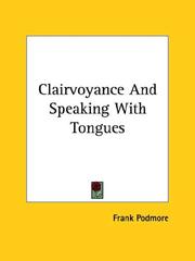 Cover of: Clairvoyance And Speaking With Tongues by Frank Podmore