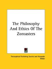 Cover of The Philosophy And Ethics Of The Zoroasters by theosophical publishing society,alexander wilder
