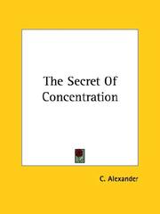 Cover of: The Secret Of Concentration by C. Alexander