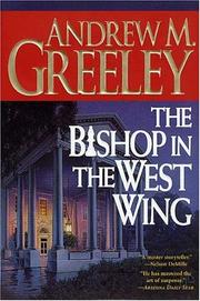The bishop in the West Wing by Andrew M. Greeley