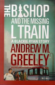 Cover of: The Bishop and the missing L train by Andrew M. Greeley