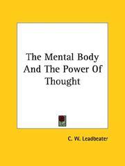 Cover of: The Mental Body And The Power Of Thought | Charles Webster Leadbeater