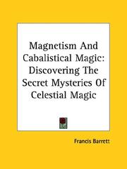Cover of: Magnetism And Cabalistical Magic: Discovering The Secret Mysteries Of Celestial Magic