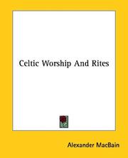 Cover of: Celtic Worship And Rites by Alexander Macbain