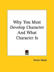Cover of: Why You Must Develop Character And What Character Is