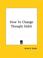 Cover of: How To Change Thought Habit