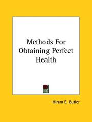 Cover of: Methods For Obtaining Perfect Health by Hiram E. Butler