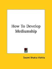 Cover of: How To Develop Mediumship by Swami Bhakta Vishita