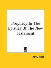 Cover of: Prophecy In The Epistles Of The New Testament by Henry Wace