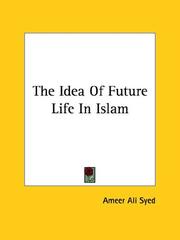 Cover of: The Idea Of Future Life In Islam