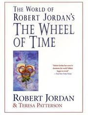 Cover of: The World of Robert Jordan's The Wheel of Time by Robert Jordan, Teresa Patterson