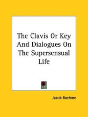 Cover of: The Clavis Or Key And Dialogues On The Supersensual Life