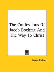 Cover of: The Confessions Of Jacob Boehme And The Way To Christ