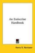 Cover of: An Endocrine Handbook by Henry R. Harrower