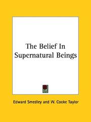 Cover of: The Belief In Supernatural Beings by Edward Smedley, W. Cooke Taylor