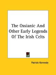 Cover of: The Ossianic And Other Early Legends Of The Irish Celts by Patrick Kennedy