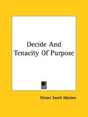 Cover of: Decide And Tenacity Of Purpose | Orison Swett Marden