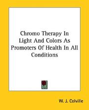 Cover of: Chromo Therapy In Light And Colors As Promoters Of Health In All Conditions