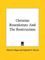 Cover of: Christian Rosenkreutz And The Rosicrucians by Maurice Magre