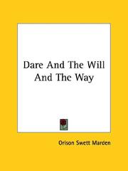 Cover of: Dare And The Will And The Way | Orison Swett Marden