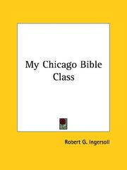 Cover of: My Chicago Bible Class by Robert Green Ingersoll