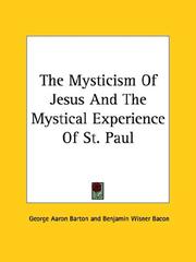 Cover of: The Mysticism Of Jesus And The Mystical Experience Of St. Paul by George A. Barton, Benjamin Wisner Bacon