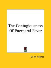 Cover of: The Contagiousness of Puerperal Fever by Oliver Wendell Holmes, Sr.