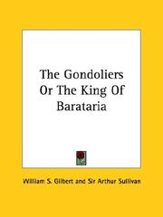 Cover of: The Gondoliers Or The King Of Barataria by W. S. Gilbert, Sir Arthur Sullivan