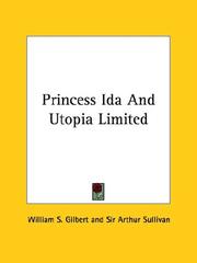 Cover of: Princess Ida And Utopia Limited by W. S. Gilbert, Sir Arthur Sullivan