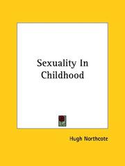 Cover of: Sexuality In Childhood | Hugh Northcote