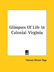 Cover of: Glimpses Of Life In Colonial Virginia by Thomas Nelson Page