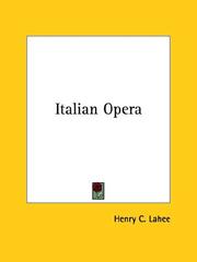 Cover of: Italian Opera by Henry C. Lahee, Henry C. Lahee