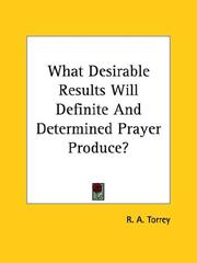 Cover of: What Desirable Results Will Definite And Determined Prayer Produce?