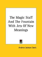 Cover of: The Magic Staff And The Fountain With Jets Of New Meanings