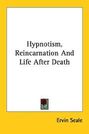 Cover of: Hypnotism, Reincarnation And Life After Death by Ervin Seale