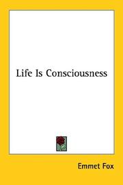 Cover of: Life Is Consciousness by Emmet Fox