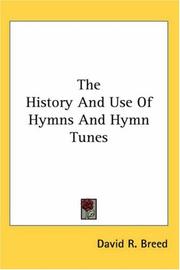 Cover of: The History And Use of Hymns And Hymn Tunes | David Riddle Breed