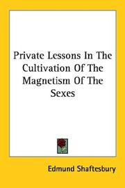 Cover of: Private Lessons In The Cultivation Of The Magnetism Of The Sexes by Edmund Shaftesbury, Edmund Shaftesbury