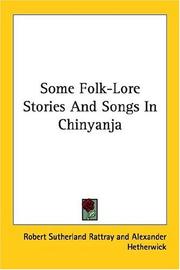 Cover of: Some Folk-Lore Stories And Songs In Chinyanja