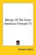 Cover of: History Of The Great American Fortunes V1 by Gustavus Myers