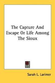 Cover of: The Capture And Escape Or Life Among The Sioux