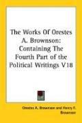 Cover of: The Works Of Orestes A. Brownson by Orestes A. Brownson