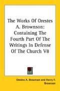 Cover of: The Works Of Orestes A. Brownson by Orestes A. Brownson