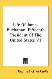 Cover of: Life Of James Buchanan, Fifteenth President Of The United States V1