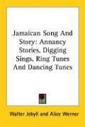 Cover of: Jamaican Song and Story: Annancy Stories, Digging Sings, Ring Tunes and Dancing Tunes